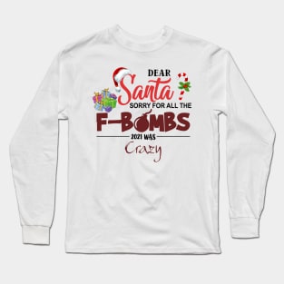 Dear Santa sorry for all the f-bombs 2021 was crazy Long Sleeve T-Shirt